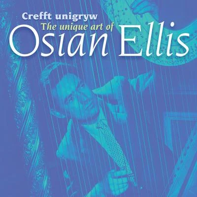 Osian Ellis Crefft Unigryw Osian EllisThe Unique Art of Osian Ellis