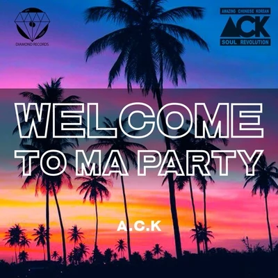 Welcome To Ma Party 專輯 ACK