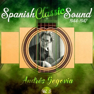 Andrés Segovia Spanish Classic Sound, Vol. 3 (1944 - 1947)