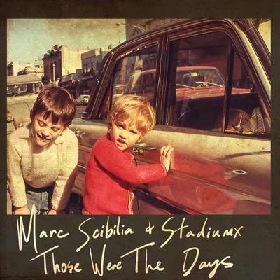 Those Were The Days (Remix Bundle) 專輯 Marc Scibilia/Lennon Stella