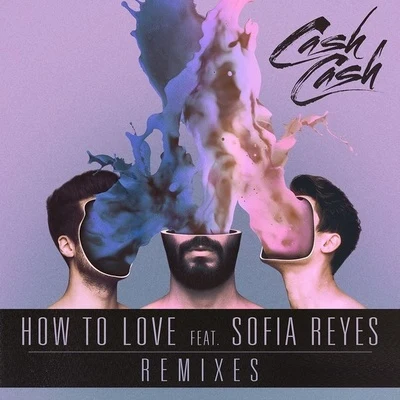 How To Love (Remixes) 專輯 Alexis Play/Sofia Reyes/El Chacal/La Real/Ghetto Kumbé