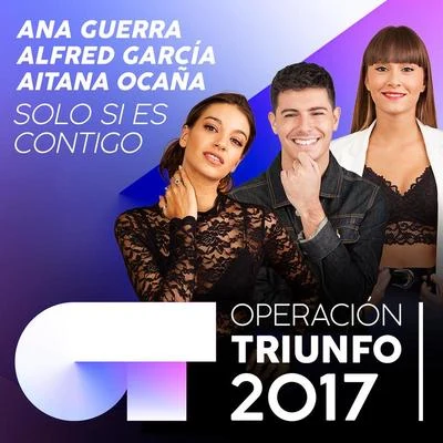 Solo Si Es Contigo (Operación Triunfo 2017) 专辑 Alfred García