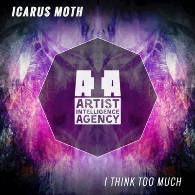 I Think Too Much - Single 专辑 Icarus Moth/Ke-Chi/Jonny Ha$h