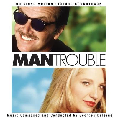 Man Trouble (Original Motion Picture Soundtrack) 專輯 Georges Delerue