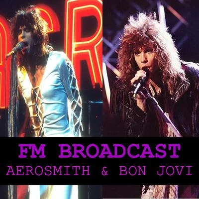 Aerosmith FM Broadcasts Aerosmith & Bon Jovi