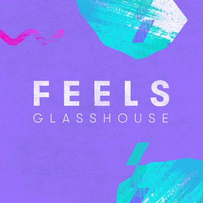 Feels Glasshouse