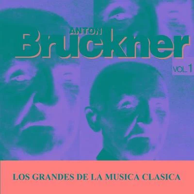 Los Grandes de la Musica Clasica - Anton Bruckner Vol. 1 專輯 Anton Bruckner