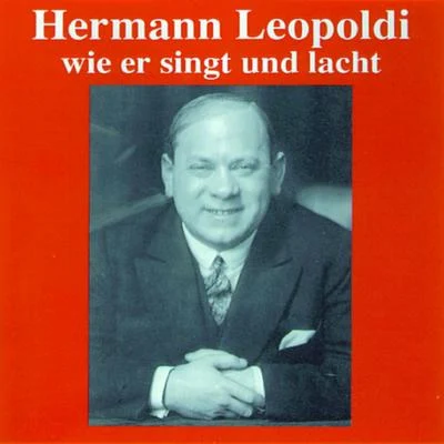 Hermann Leopoldi - Wie er singt und lacht 專輯 Arthur Rebner/Franz Engel/Hans Haller/Alfred Grünwald/Salpeter