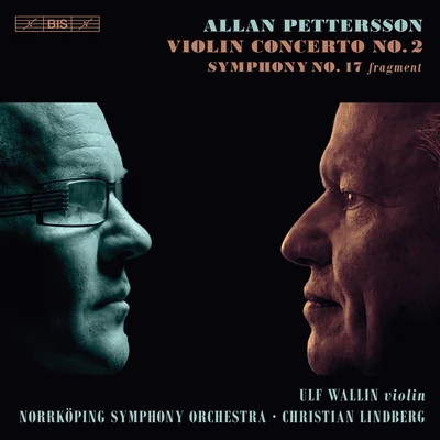 Pettersson: Violin Concerto No. 2 & Symphony No. 17 (Fragment) 专辑 Ulf Wallin