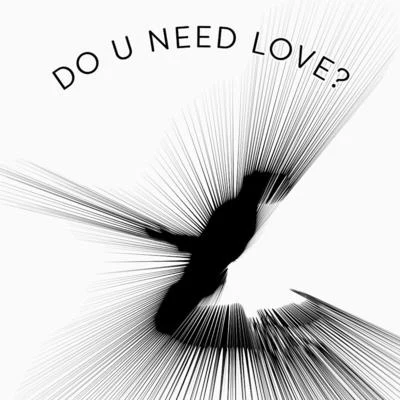 Do u Need Love? 專輯 Francis and the Lights/Sam Sparro/Lyrics Born