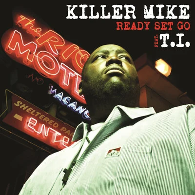 Ready Set Go (feat. T.I.) 專輯 Killer Mike