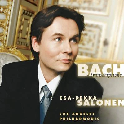 Esa-Pekka Salonen Bach: Orchestral Arrangements