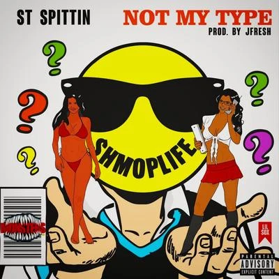 Not My Type - Single 专辑 St Spittin