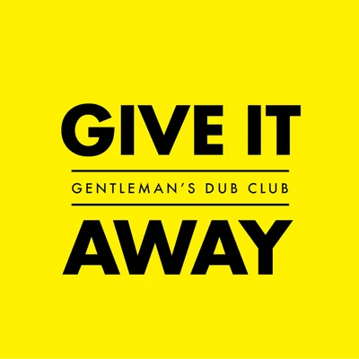 Give It Away 專輯 The Nextmen/Gentlemans Dub Club