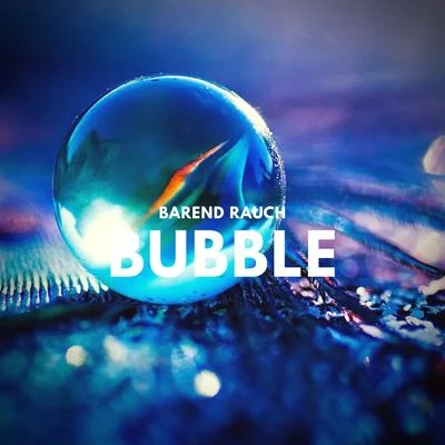 Bubble 专辑 Barend Rauch/Atherys