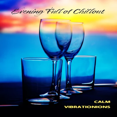 Evening Full of Chillout Calm Vibrationions 專輯 Drink Mixes Center/Relaxation/Chilled Ibiza