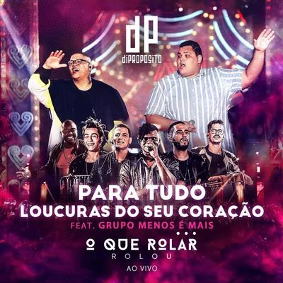 Para TudoLoucuras do Seu Coração (Ao Vivo) [feat. Grupo Menos É Mais] 專輯 Di Propósito/MC Rogerinho