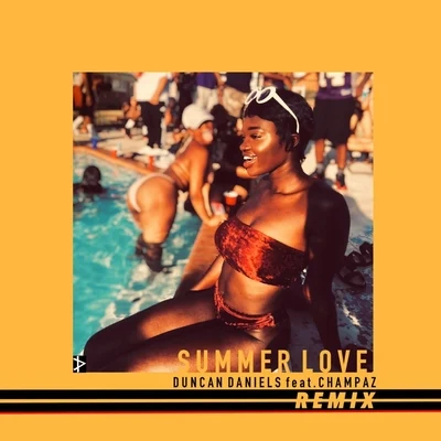 Summer Love (Remix) [feat. Champaz] 专辑 Duncan Daniels