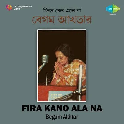 Fira Kano Ala Na Begum Akhtar 专辑 Girija Devi/Badi Moti Bai/Begum Akhtar/Siddheshwari Devi/Malini Rajurkar