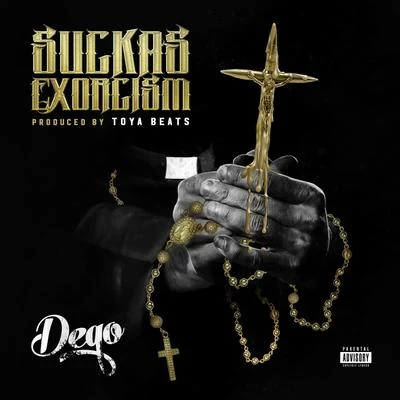 Dego Suckas Exorcism