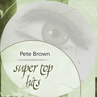 Super Top Hits 专辑 Pete Brown