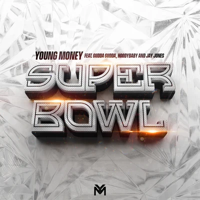 Super Bowl (feat. Gudda Gudda, Hoodybaby & Jay Jones) 專輯 Young Money/Havikk/Evil Skeem/LV/Westside