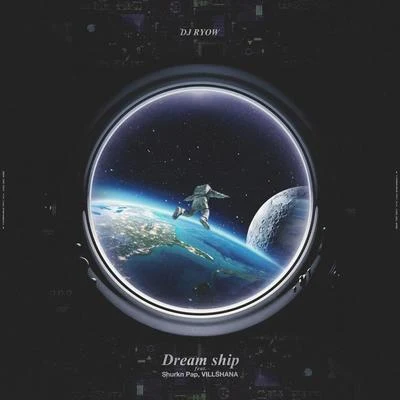 Dream ship (feat. Shurkn Pap & VILLSHANA) 專輯 DJ RYOW