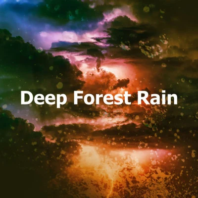 Deep Forest Rain 专辑 Rainforest Ambience/Sleep Rain