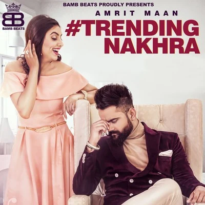 Trending Nakhra 专辑 Jassi Gill/Amrit Maan/Miss Pooja/B Praak/Parmish Verma