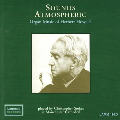 Sounds Atmospheric: Organ Music of Herbert Howells 專輯 Thea King/Richards Ensemble/Herbert Howells/Richards Piano Quartet