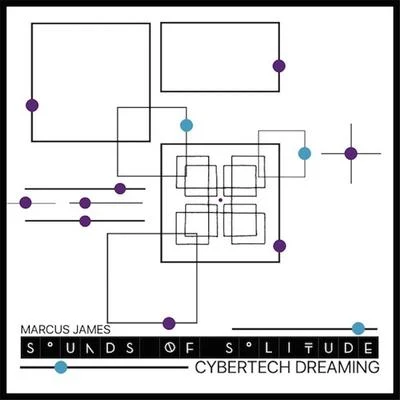 Sounds of Solitude: Cybertech Dreaming 专辑 Marcus James