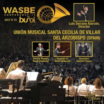 2019 WASBE Conference: Unión Musical Santa Cecilia de Villar del Arzobispo (Live) 專輯 David Childs/Clark Rundell/Birch Browning/Timothy Reynish/The Cleveland Winds