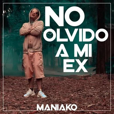 No Olvido a Mi Ex 專輯 Maniako/King Arroyo/Quintino & Blasterjaxx