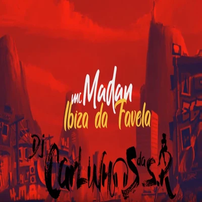 Ibiza da Favela (feat. DJ Carlinhos da SR) 專輯 MC Madan