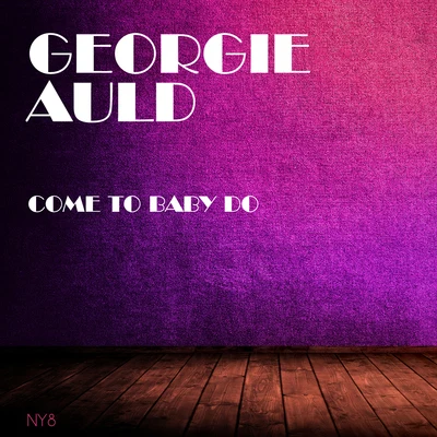 Come To Baby Do 专辑 Georgie Auld