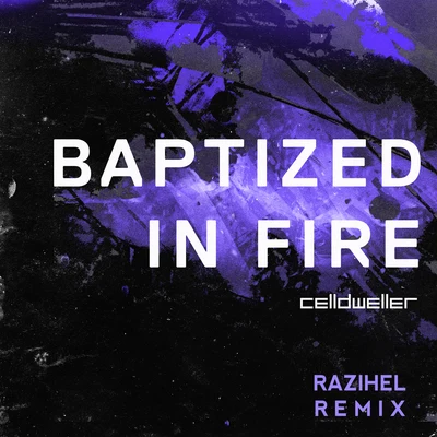 CelldwellerSquarehead Baptized In Fire (Razihel Remix)