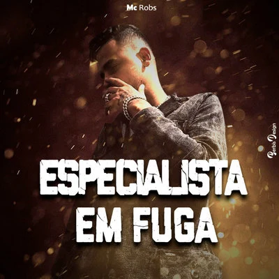 Especialista em Fuga 專輯 Mc Robs