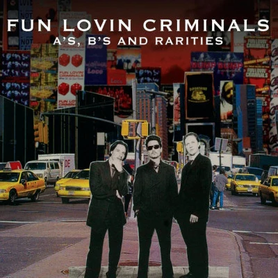 A-sides, B-sides and Rarities 專輯 Fun Lovin Criminals