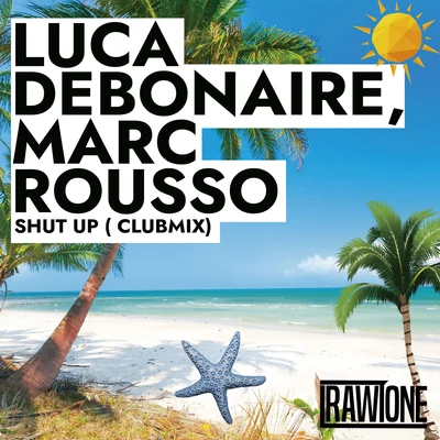 Luca Debonaire Shut Up (Club Mix)