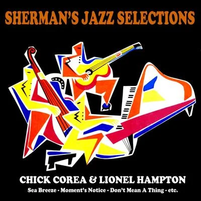 Chick CoreaMarcus GilmoreTim GarlandSteve DavisSteven MercurioChamber OrchestraHans Glawischnig Shermans Jazz Selection: Chick Corea