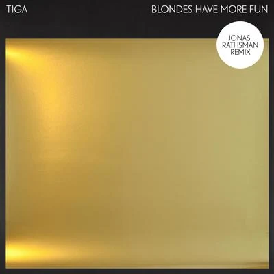 Blondes Have More Fun (Jonas Rathsman Remix) 专辑 Tiga