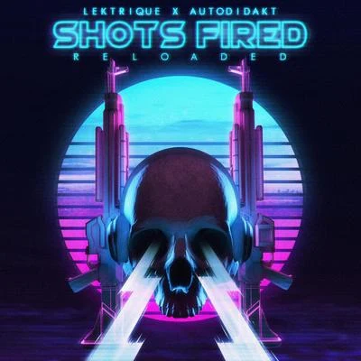 Shots Fired (Reloaded) 專輯 LeKtriQue/Roniit