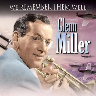 We Remember Them Well - Glenn Miller 專輯 Glenn Miller and His Orchestra