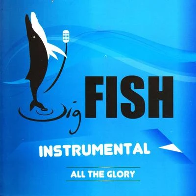 All The Glory Intrumental 专辑 Big Fish/Kinky Bwoy/Sundaypanic