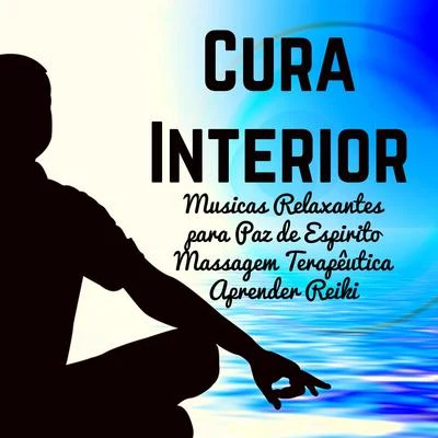 Cura Interior - Musicas Relaxantes Calmas para Massagem Terapêutica Aprender Reiki Paz de Espirito com Sons da Natureza New Age Instrumentais 專輯 Alma