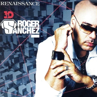 Roger Sanchez Renaissance 3D