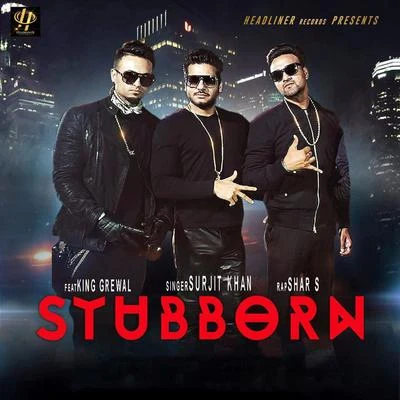 Stubborn 專輯 Surjit Khan/Gurpal Mattiar/Surinder Shinda, Chorus/Harjit Harman/Sukhi Khan