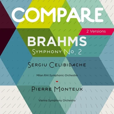 Brahms: Symphony No. 2, Sergiu Celibidache vs. Pierre Monteux 專輯 Sergiù Celibidache/Orchestra Sinfonica E Coro Di Torino Della Rai/Bruna Rizzoli