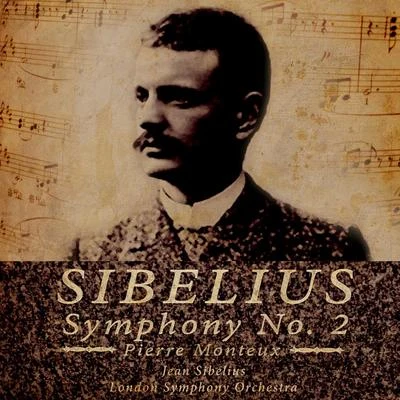 Sibelius: Symphony No.2 in D, Op. 43 專輯 Pierre Monteux/London Symphony Orchestra