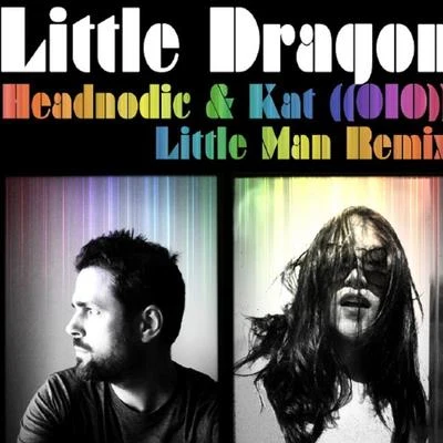 Little Man - Headnodic & KAT ((010)) Remix 專輯 Little Dragon